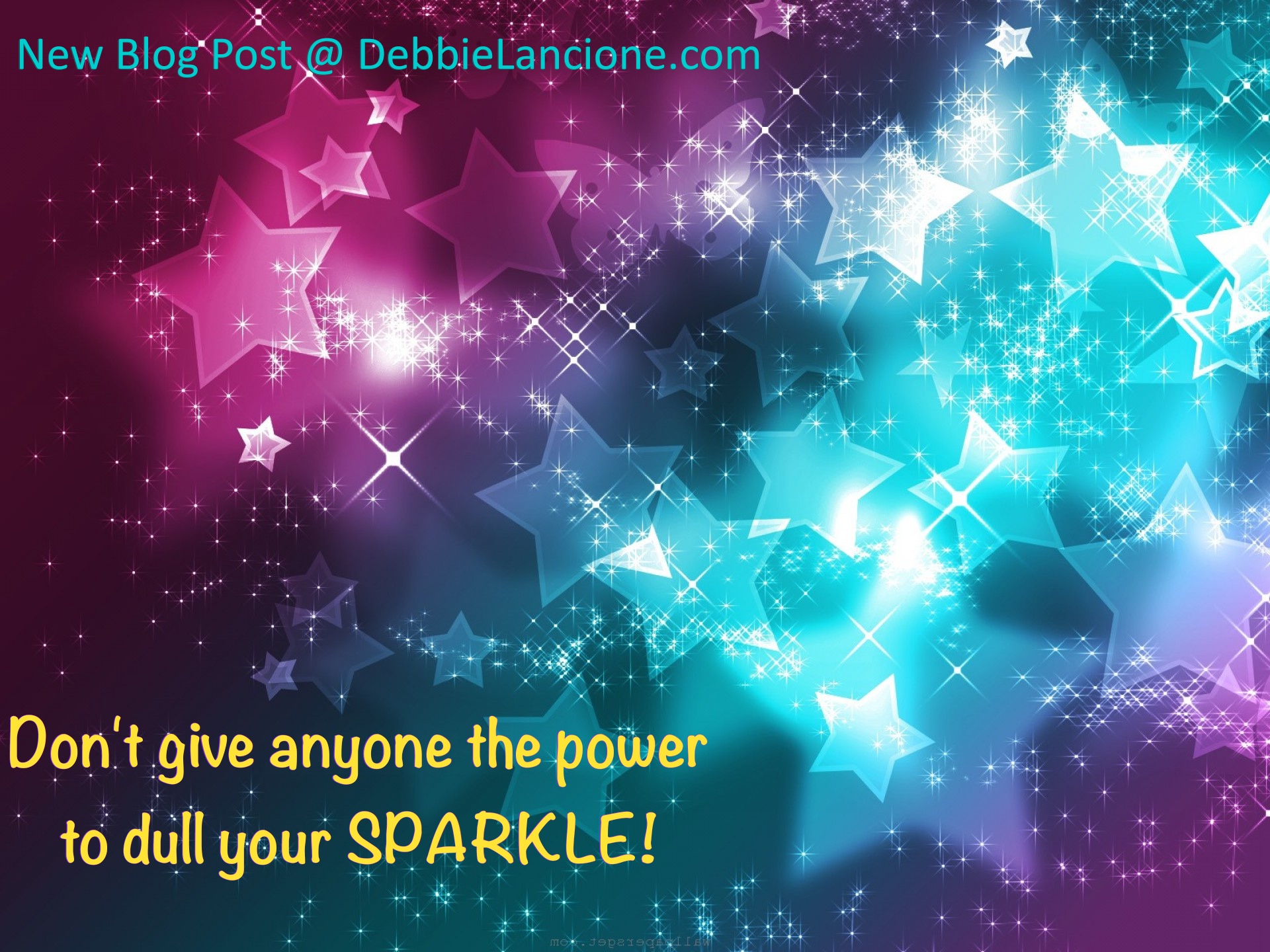 Don’t Give Anyone the Power to Dull Your Sparkle!